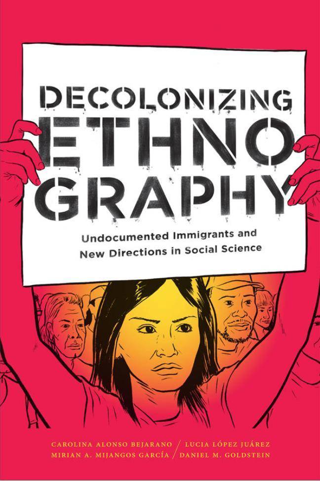 Decolonizing Ethnography: Immigrant Rights and Social Science Research